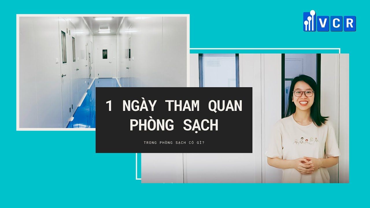 Tham quan công trình phòng sạch cùng VCR